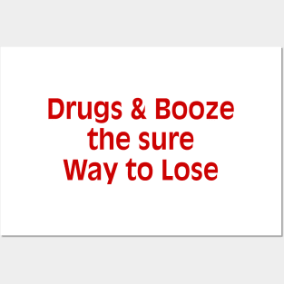 Drugs & Booze the sure Way to Lose Posters and Art